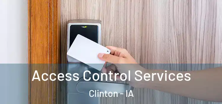 Access Control Services Clinton - IA