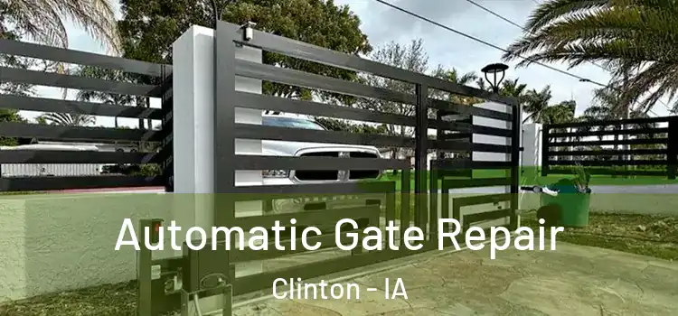 Automatic Gate Repair Clinton - IA