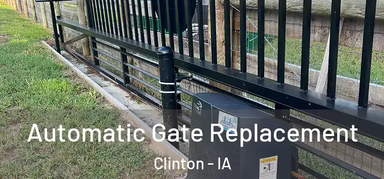 Automatic Gate Replacement Clinton - IA