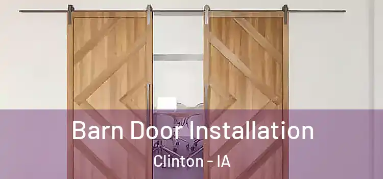 Barn Door Installation Clinton - IA