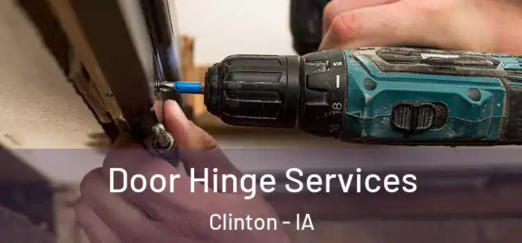 Door Hinge Services Clinton - IA