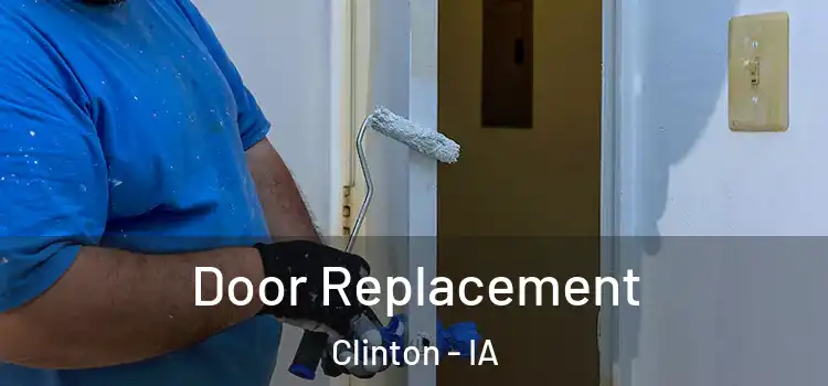 Door Replacement Clinton - IA