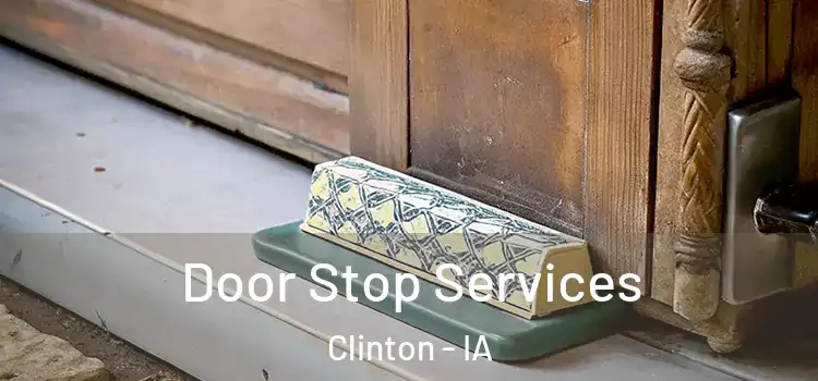 Door Stop Services Clinton - IA