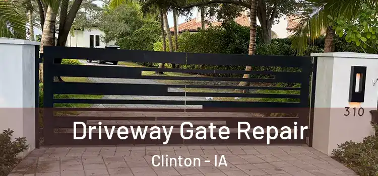 Driveway Gate Repair Clinton - IA