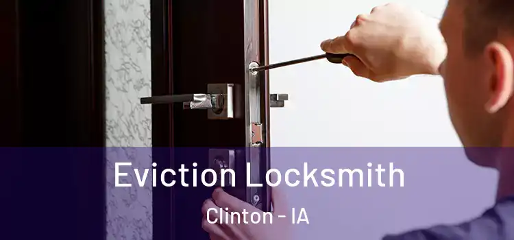 Eviction Locksmith Clinton - IA