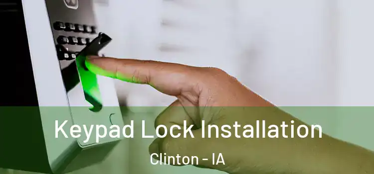 Keypad Lock Installation Clinton - IA