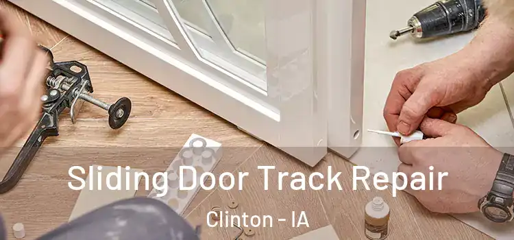 Sliding Door Track Repair Clinton - IA